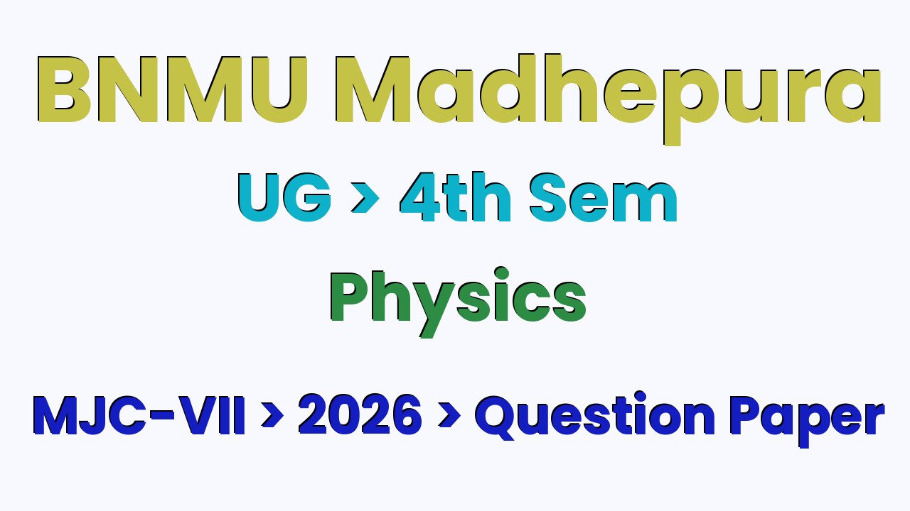 BNMU Madhepura UG 4th Sem Physics MJC-VII 2026 Question Paper