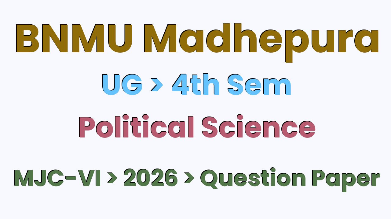 BNMU Madhepura UG 4th Sem Political Science MJC-VI 2026 Question Paper