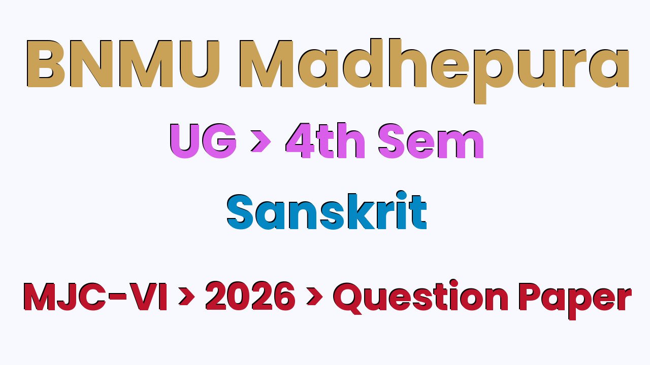 BNMU Madhepura UG 4th Sem Sanskrit MJC-VI 2026 Question Paper