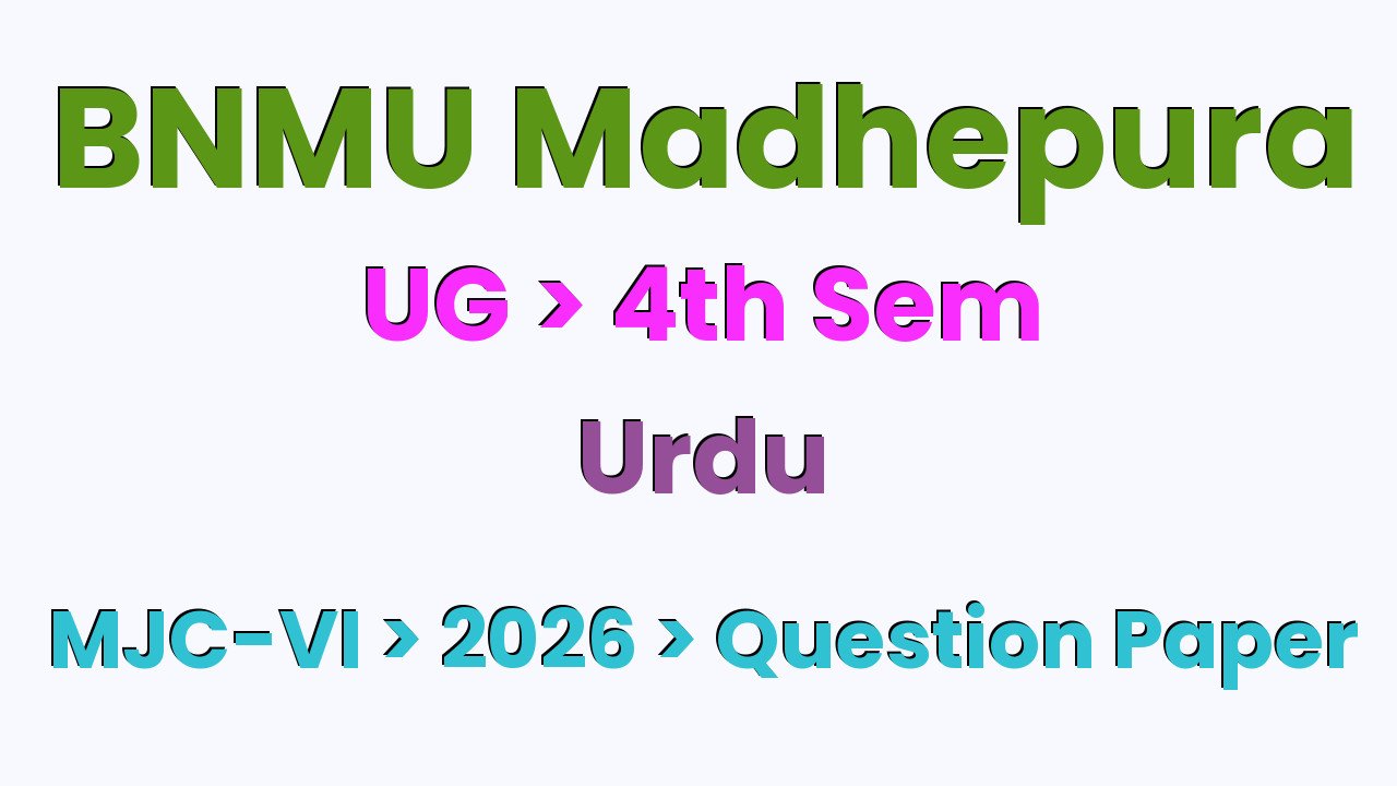 BNMU Madhepura UG 4th Sem Urdu MJC-VI 2026 Question Paper